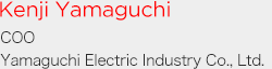 Kenji Yamaguchi COO Yamaguchi Electric Ind. Co., Ltd.